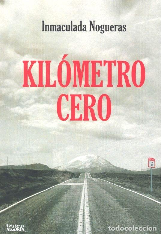 Libros: KILOMETRO CERO - NOGUERAS, INMACULADA