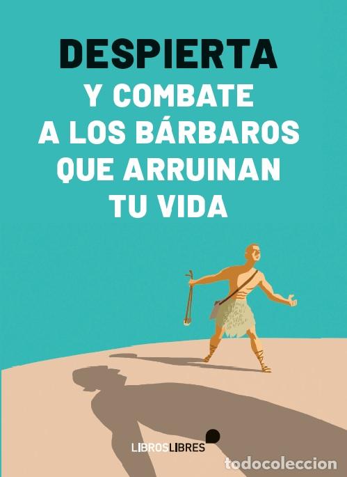 Libros: DESPIERTA Y COMBATE A LOS B&Aacute;RBAROS QUE ARRUINAN TU VIDA - Rosal, Alex