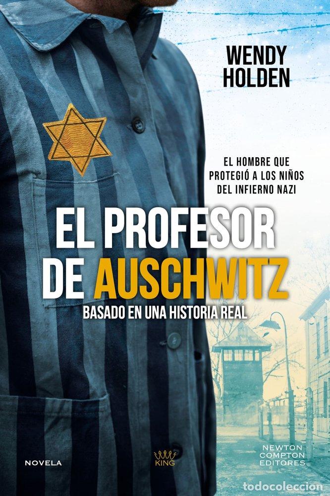 Libri: EL PROFESOR DE AUSCHWITZ - HOLDEN WENDY