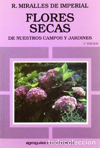 B&uuml;cher: FLORES SECAS DE NUESTROS CAMPOS Y JARDINES - MIRALLES DE IMPERIAL, ROSARIO