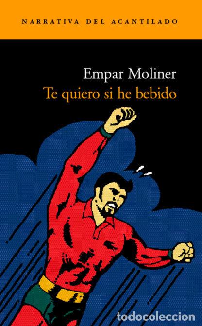 Libri: TE QUIERO SI HE BEBIDO - MOLINER, EMPAR