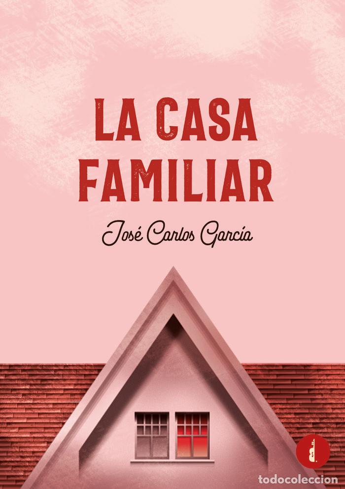 B&uuml;cher: LA CASA FAMILIAR - GARCIA, JOSE CARLOS