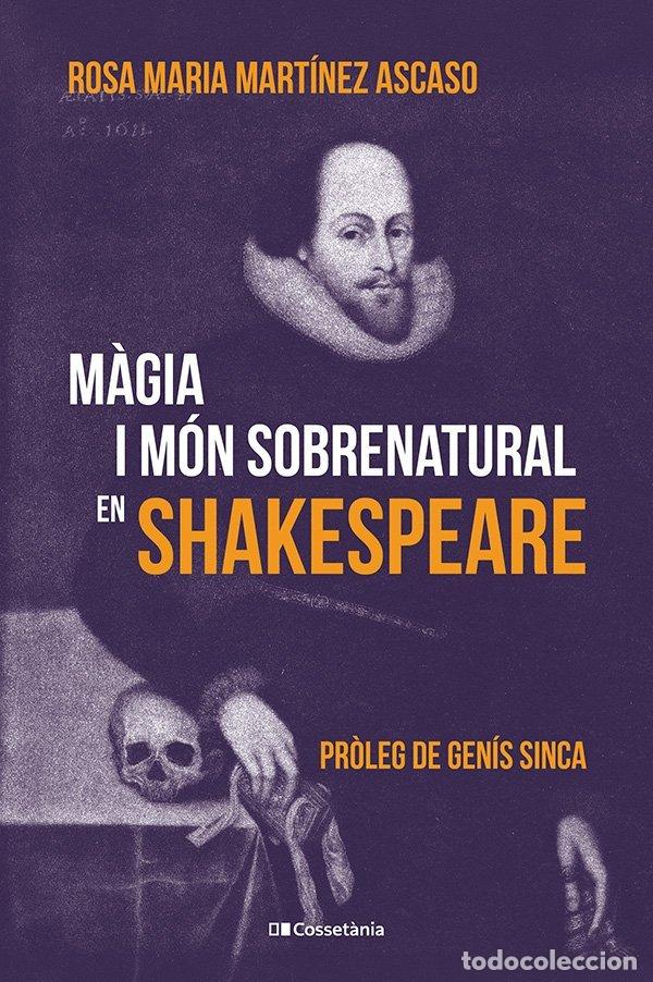 Libri: MAGIA I MON SOBRENATURAL EN SHAKESPEARE - ROSA MARIA MARTINEZ ASCASO