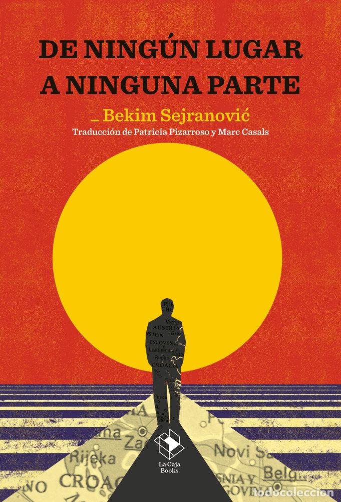 Livres: DE NINGUN LUGAR A NINGUNA PARTE - BEKIM SEJRANOVIć