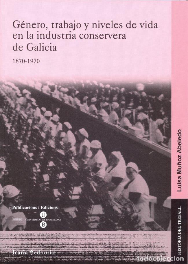 Libri: GENERO, TRABAJO Y NIVELES DE VIDA EN LA CONSERVA DE GALICIA, - MU&Ntilde;OZ ABELEDO, LUISA