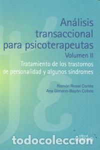 Libros: ANALISIS TRANSACCIONAL PARA PSICOTERAPEUTAS VOL.II - ROSAL CORTES, RAMON