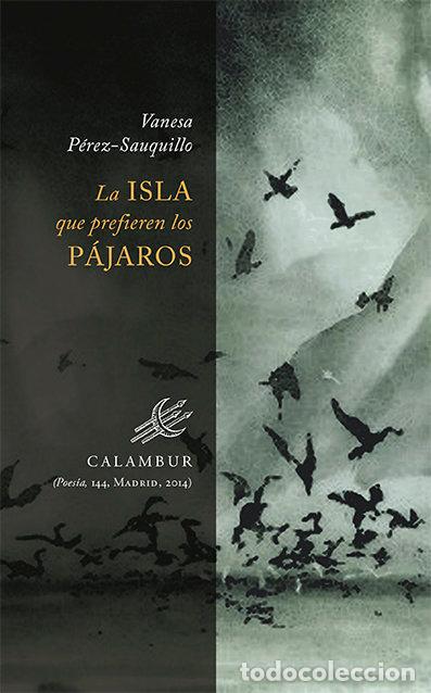 Livres: ISLA QUE PREFIEREN LOS PAJAROS POESIA 144 - PEREZ-SAUQUILLO, VANESA