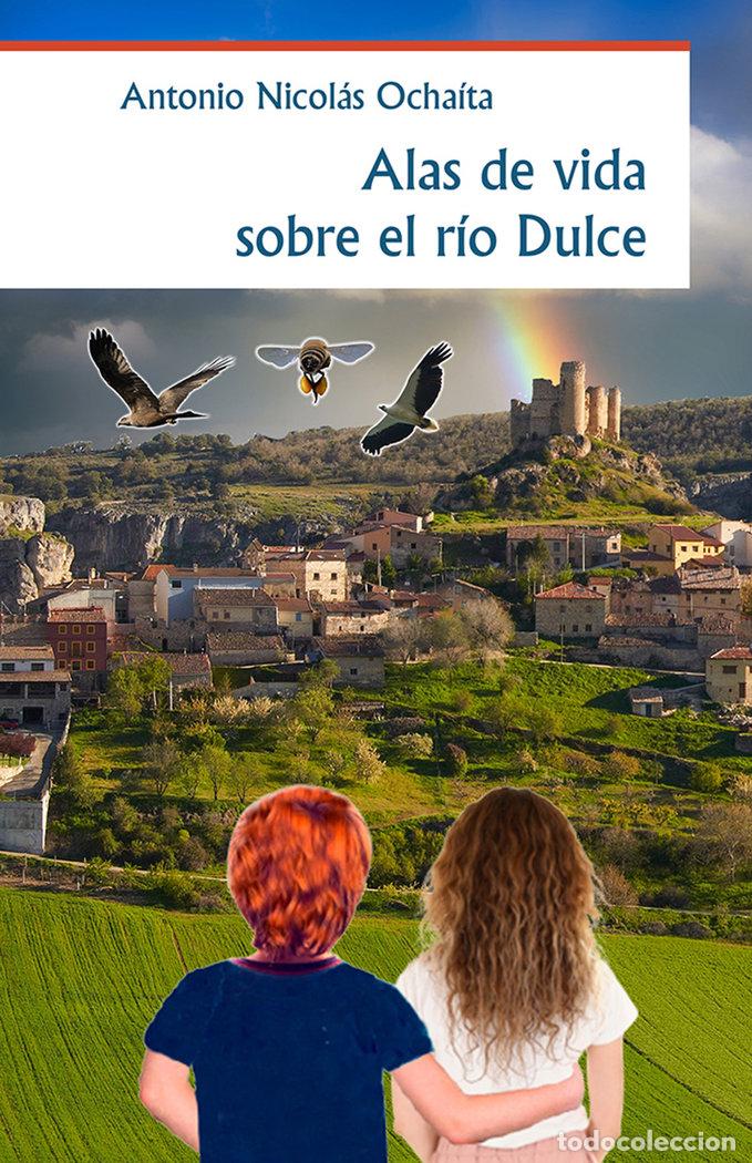 books: ALAS DE VIDA SOBRE EL RIO DULCE - NICOLAS OCHAITA, ANTONIO