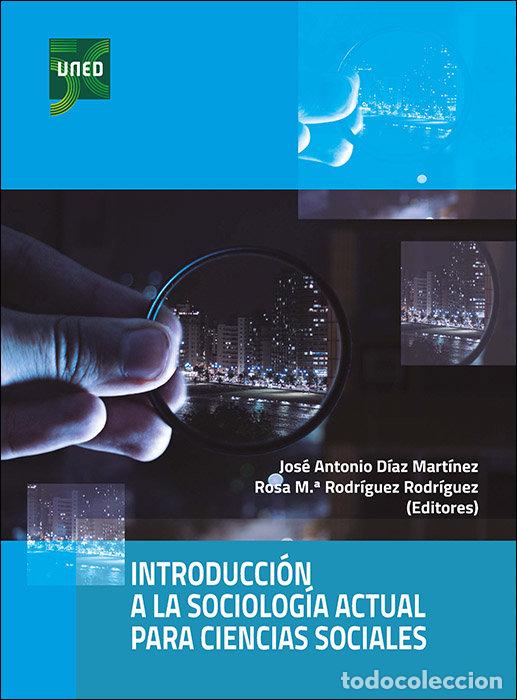 Libri: INTRODUCCION A LA SOCIOLOGIA ACTUAL PARA CIENCIAS SOCIALES - DIAZ MARTINEZ, JOSE ANTONIO