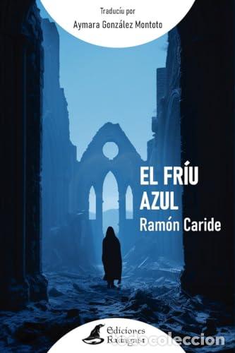 books: EL FR&Iacute;U AZUL - Caride, Ram&oacute;n