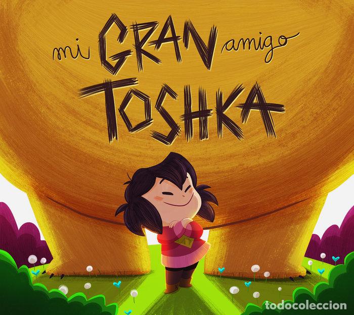 Libros: MI GRAN AMIGO TOSHKA - APARICIO MARCOS, NURIA