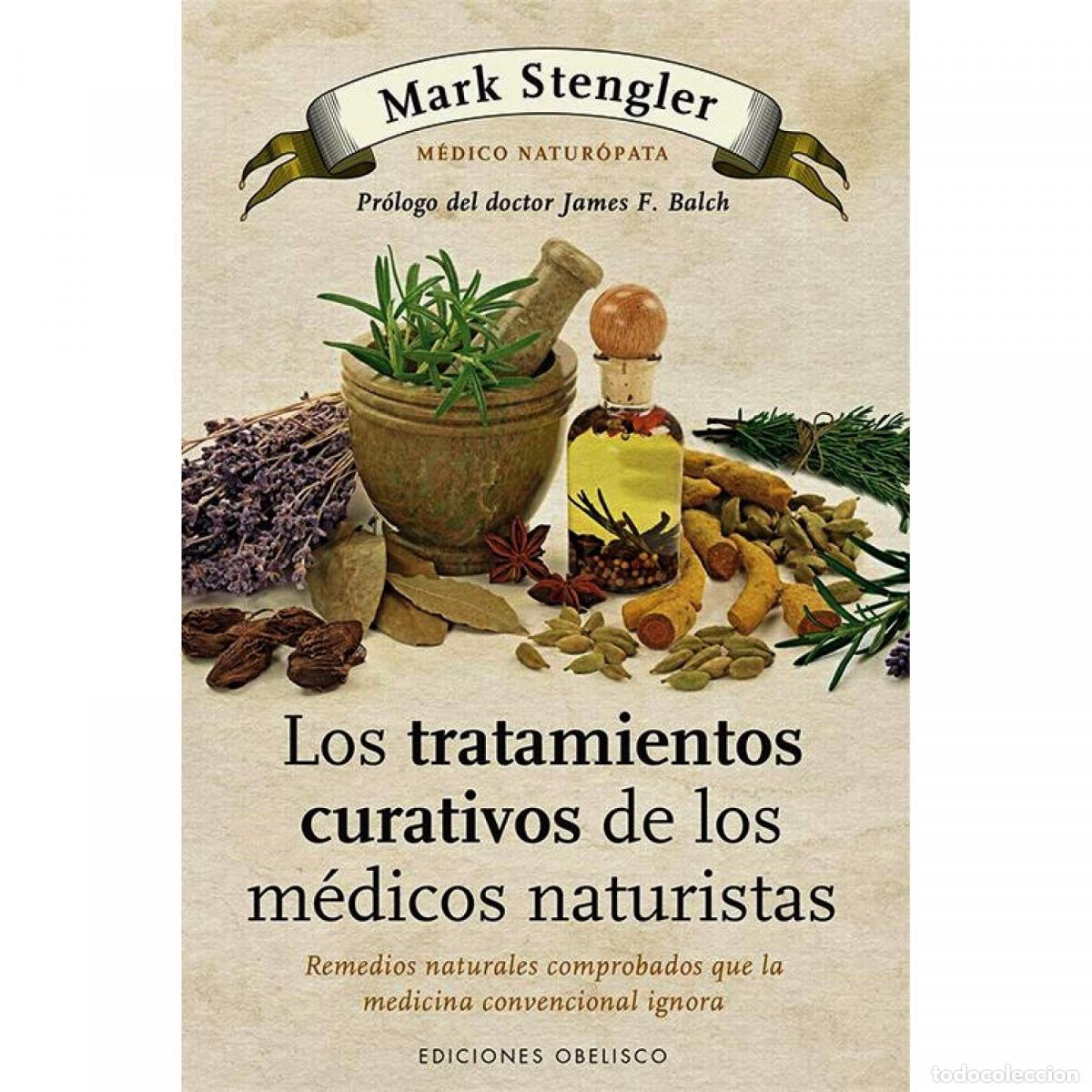 Libros: LOS TRATEMIENTOS CURATIVOS DE LOS M&Eacute;DICOS NATURISTAS - Stengler, Mark