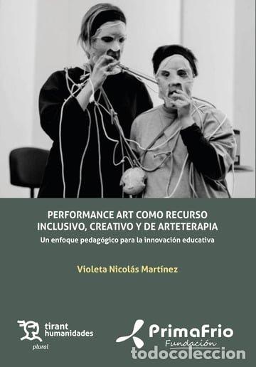 Libros: PERFORMANCE ART COMO RECURSO INCLUSIVO CREATIVO Y DE ARTETE - NICOLAS MARTINEZ, VIOLETA