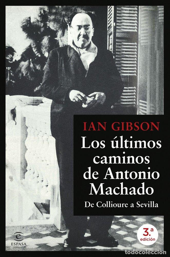 Libros: LOS ULTIMOS CAMINOS DE ANTONIO MACHADO - IAN GIBSON