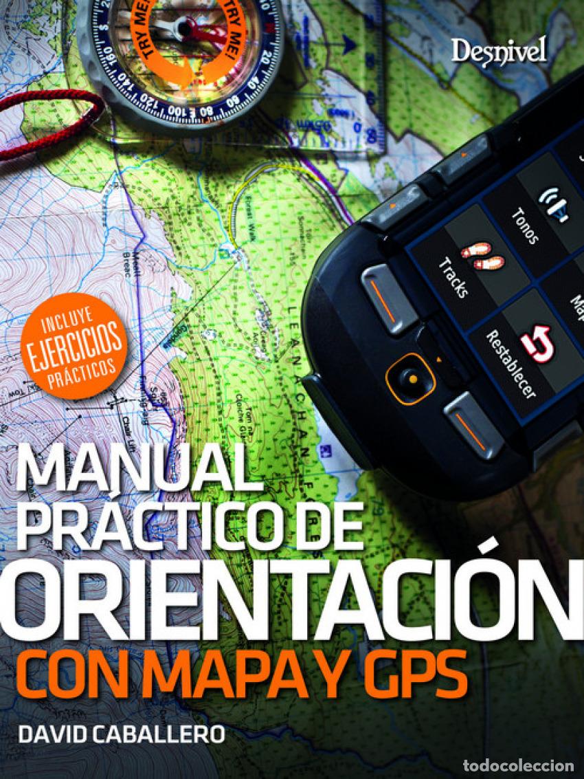 Libros: MANUAL PR&Aacute;CTICO DE ORIENTACI&Oacute;N CON MAPA Y GPS - Caballero, David