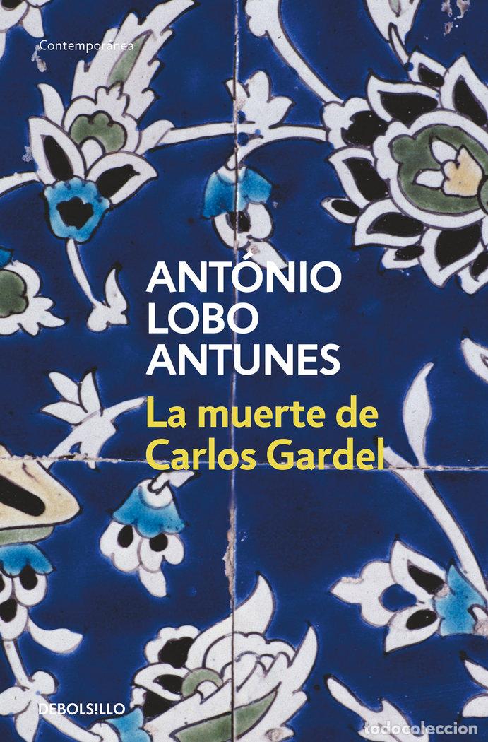 Libros: LA MUERTE DE CARLOS GARDEL - Lobo Antunes, Antonio