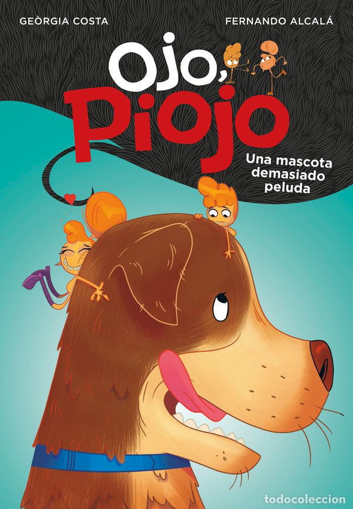 Libri: UNA MASCOTA DEMASIADO PELUDA (OJO, PIOJO 4) - ALCALA, FERNANDO