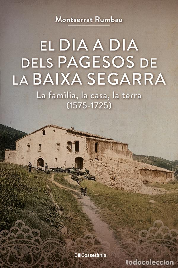 Livres: EL DIA A DIA DELS PAGESOS DE LA BAIXA SEGARRA - Rumbau, Montserrat