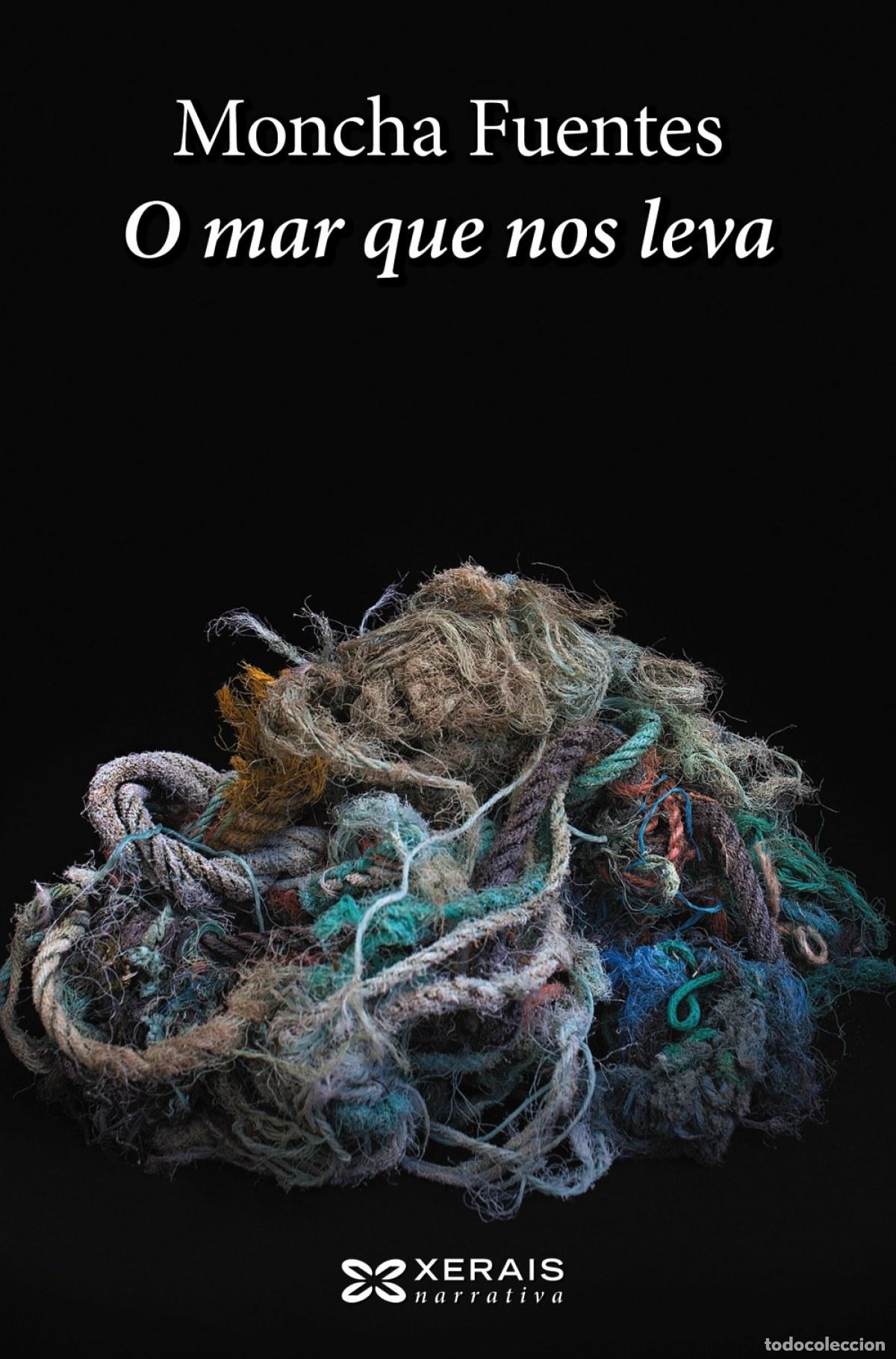 Libri: O MAR QUE NOS LEVA - Fuentes, Moncha