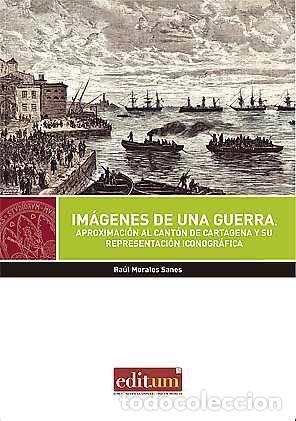 books: IMAGENES DE UNA GUERRA: APROXIMACION AL CANTON DE CARTAGENA - MORALES SANES, RAUL
