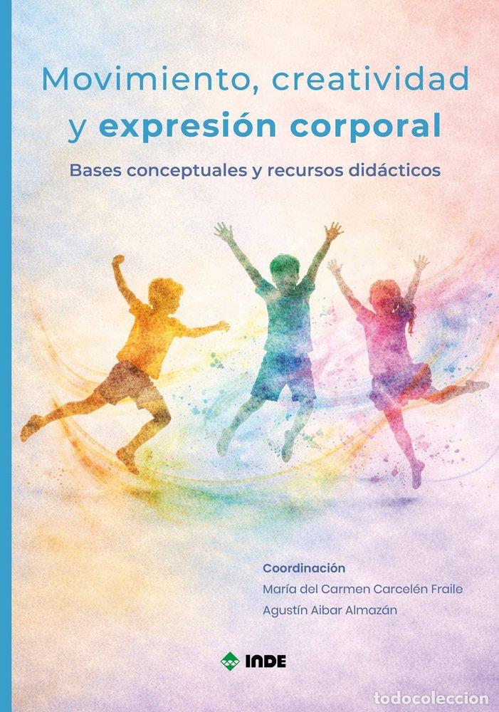 B&uuml;cher: MOVIMIENTO CREATIVIDAD Y EXPRESION CORPORAL - MARIA DEL CARMEN CARCELEN FRAILE