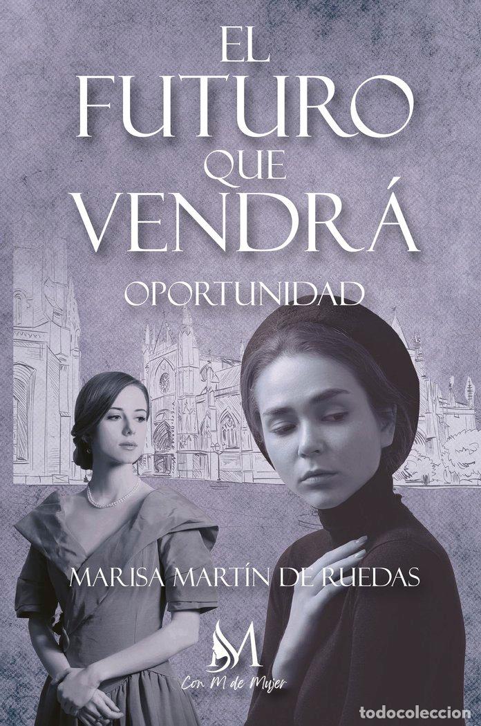 Libros: EL FUTURO QUE VENDRA II OPORTUNIDAD - MARTIN DE RUEDAS, MARISA
