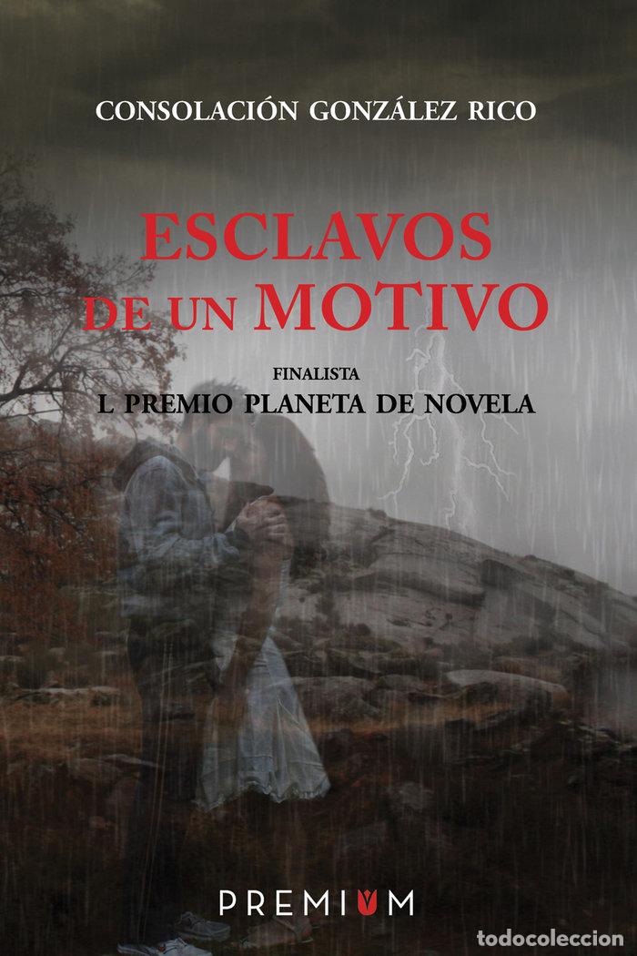 books: ESCLAVOS DE UN MOTIVO - GONZALEZ RICO, CONSOLACION