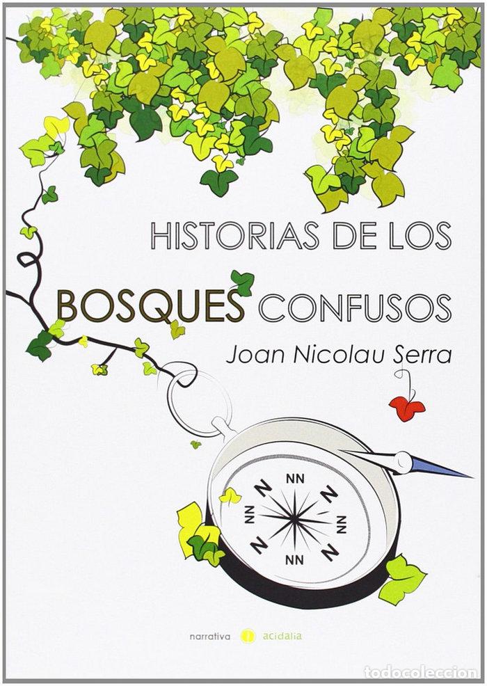 Libros: HISTORIAS DE LOS BOSQUES CONFUSOS - SERRA, JOAN NICOLAU