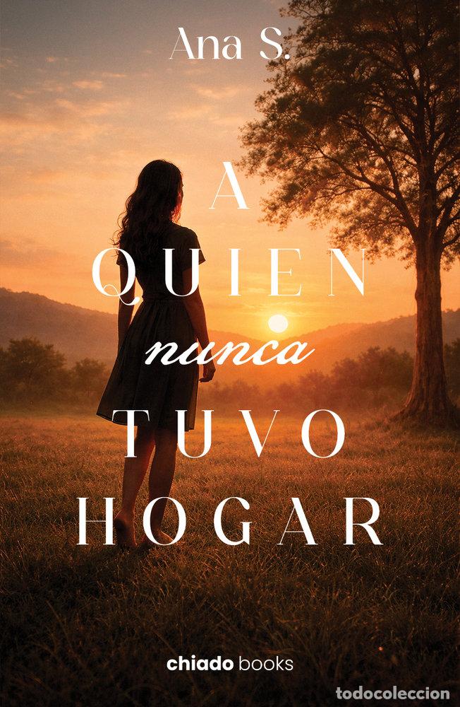 Libros: A QUIEN NUNCA TUVO HOGAR - ANA S