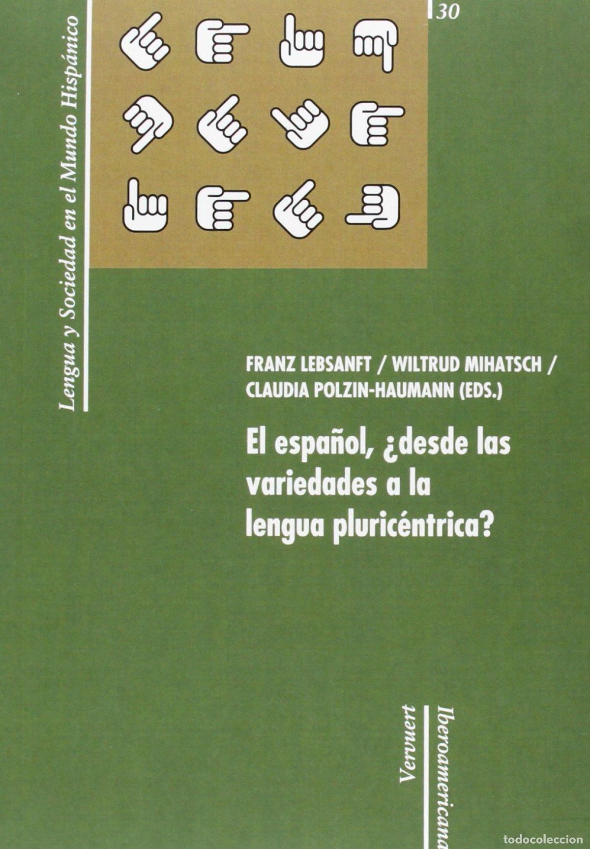 Libros: ESPA&Ntilde;OL &iquest;DESDE VARIEDADES A LENGUA PLURICENTRICA? - Lebsanft, Franz