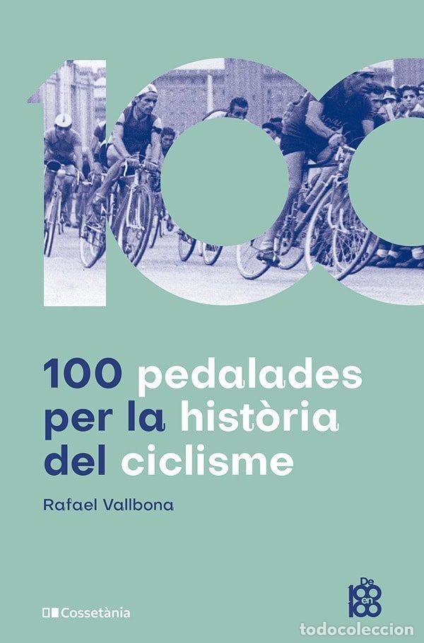 Livros: 100 PEDALADES PER LA HISTORIA DEL CICLISME - VALLBONA SALLENT, RAFAEL