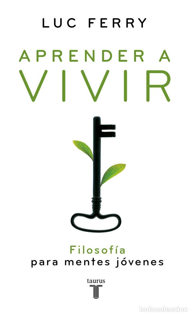 Libros: APRENDER A VIVIR FILOSOFIA PARA MENTES JOVENES - FERRY, LUC