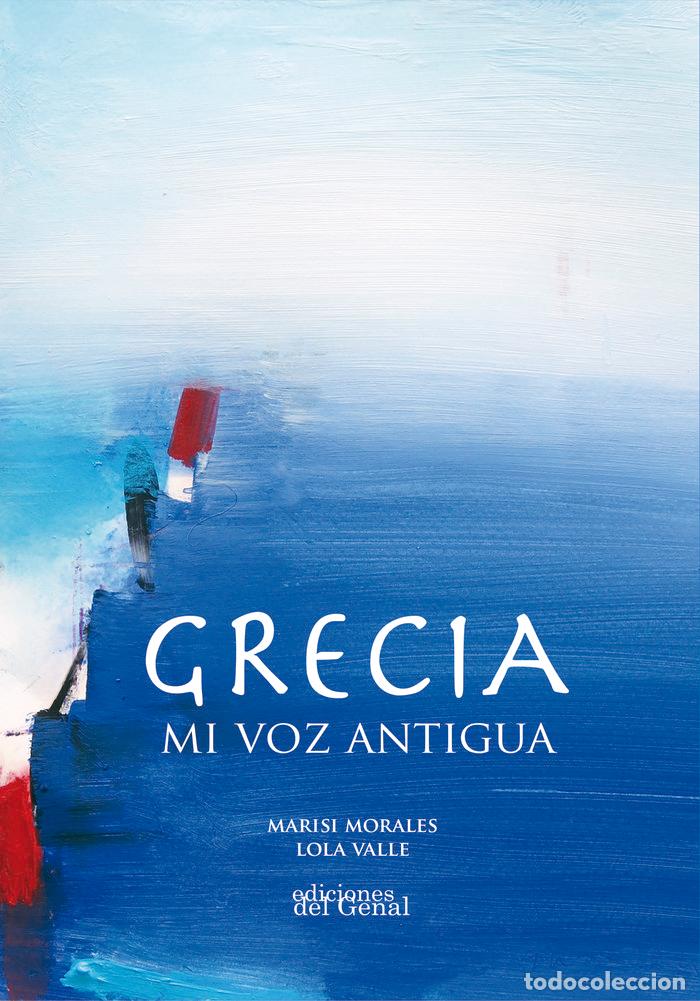 Libri: GRECIA. MI VOZ ANTIGUA - MORALES MARTINEZ, MARISI