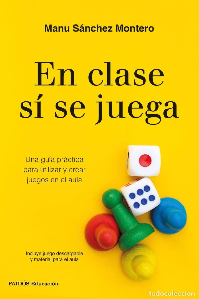 Libros: EN CLASE SI SE JUEGA - SANCHEZ MONTERO, MANU