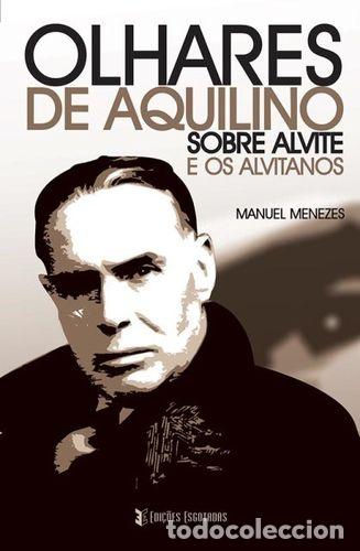 Libros: OLHARES DE AQUILINO SOBRE ALVITE E OS ALVITANOS - Menezes, Manuel
