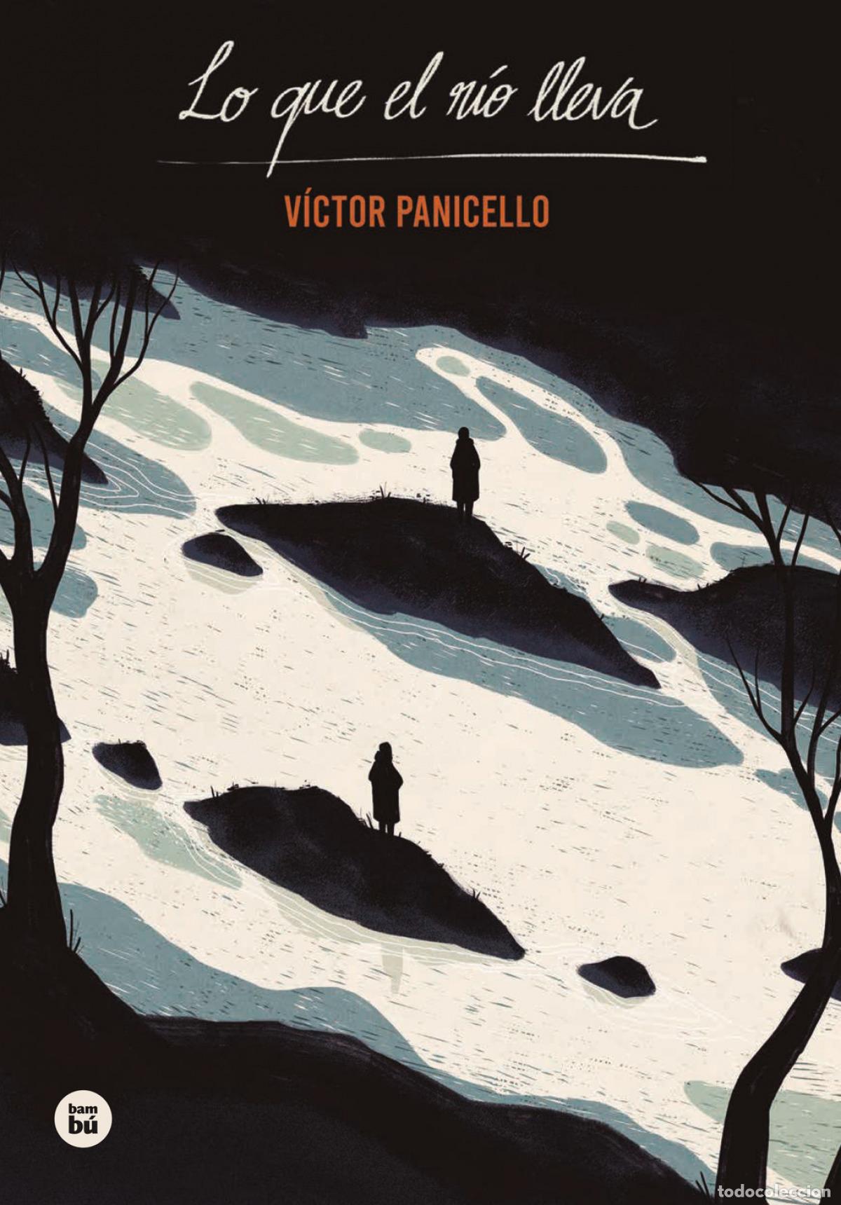 Libros: LO QUE EL R&Iacute;O LLEVA - Panicello Monterde, V&iacute;ctor