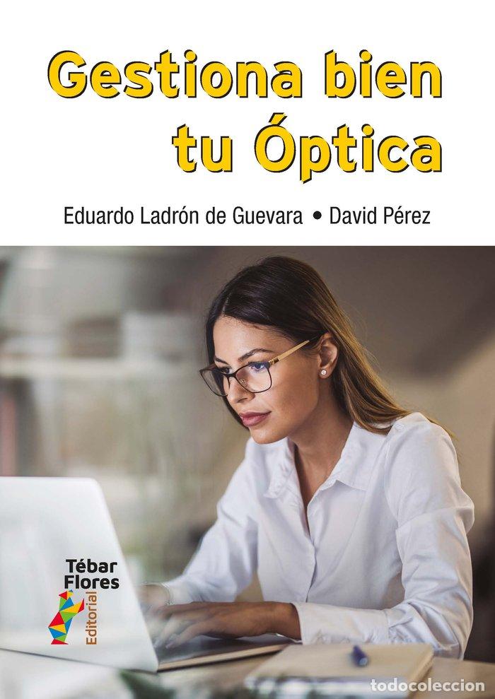 Livros: GESTIONA BIEN TU OPTICA - LADRON DE GUEVARA, EDUARDO