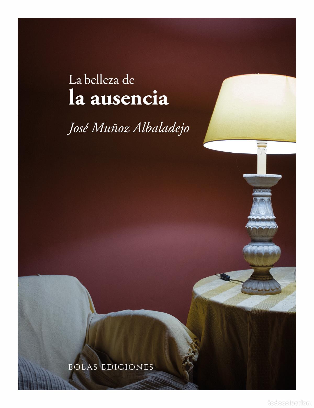 Livres: LA BELLEZA DE LA AUSENCIA - Mu&ntilde;oz Albaladejo, Jos&eacute;