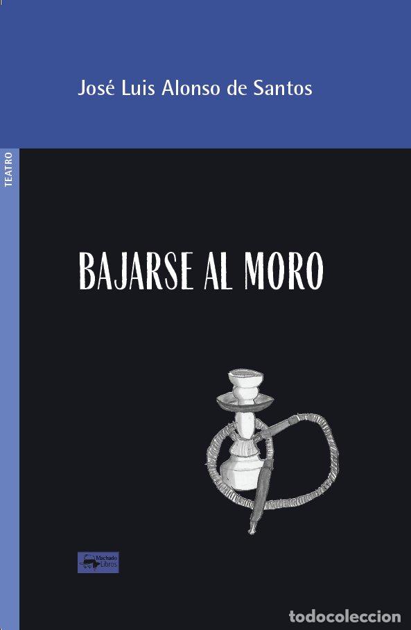 Libros: BAJARSE AL MORO - ALONSO DE SANTOS, JOSE LUIS