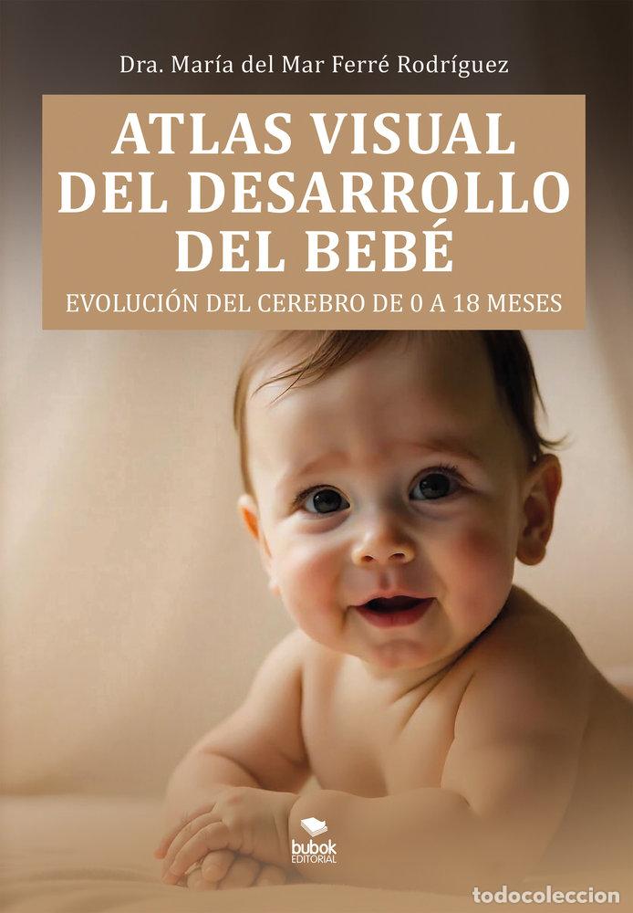 Libros: ATLAS VISUAL DEL DESARROLLO DEL BEBE - FERRE RODRIGUEZ, MARIA DEL MAR