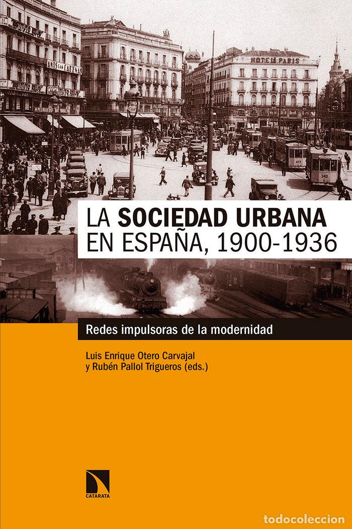 B&uuml;cher: SOCIEDAD URBANA EN ESPA&Ntilde;A 1900-1936,LA - OTERO CARVAJAL, LUIS ENRIQUE