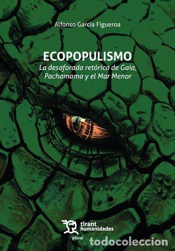 Libros: ECOPOPULISMO LA DESAFORADA RETORICA DE GAIA PACHAMAMA Y EL - AA.VV