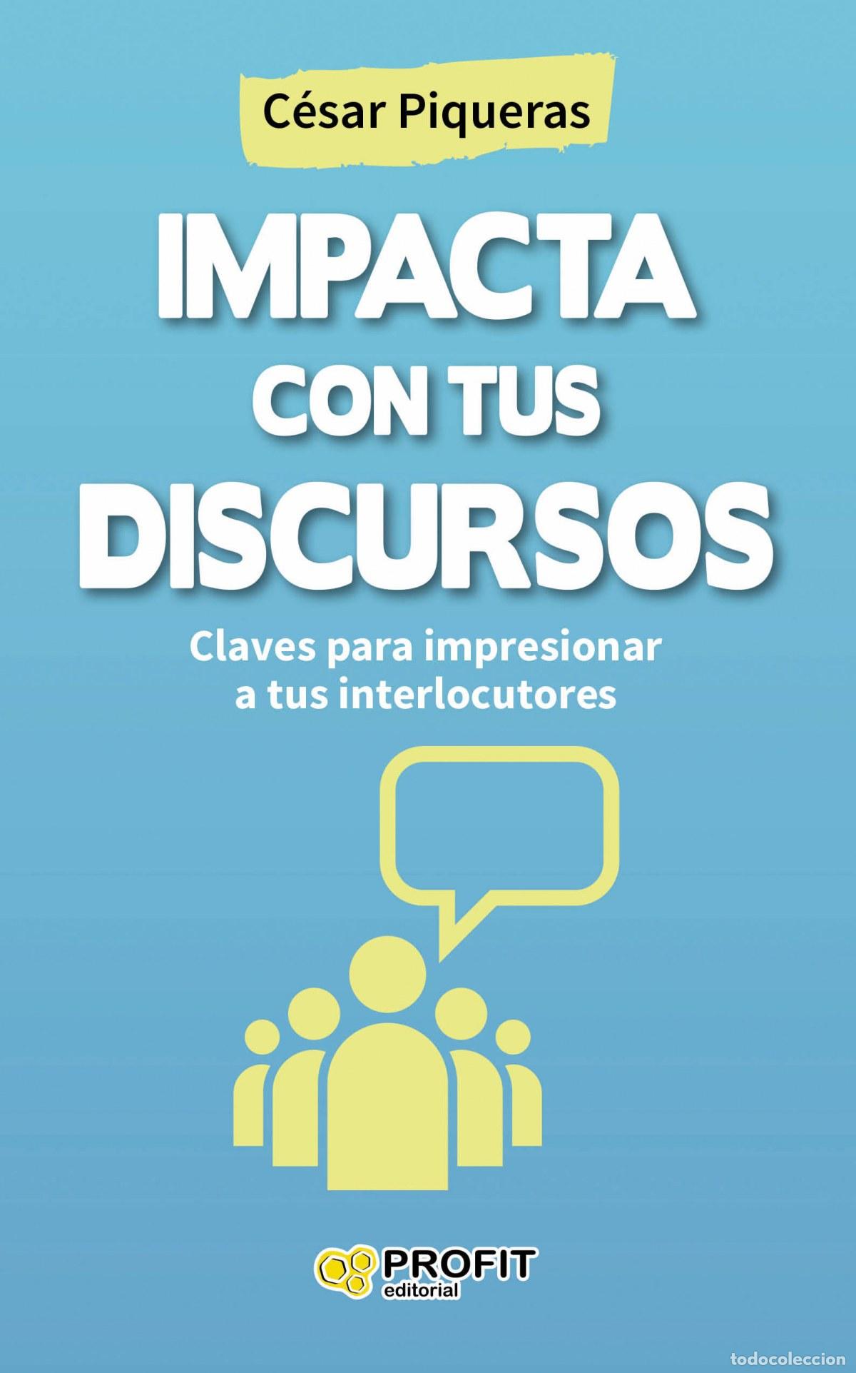 Libri: IMPACTA CON TUS DICURSOS - Piqueras, Cesar