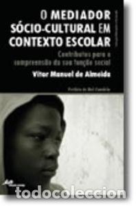 B&uuml;cher: O MEDIADOR S&Oacute;CIO-CULTURAL EM CONTEXTO ESCOLAR - V&iacute;ctor Manuel Almeida