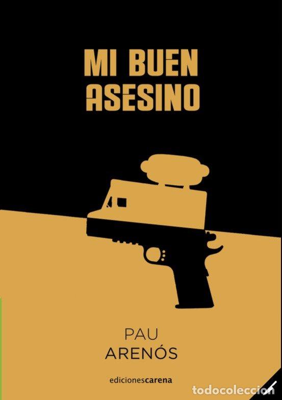 B&uuml;cher: MI BUEN ASESINO - ARENOS, PAU