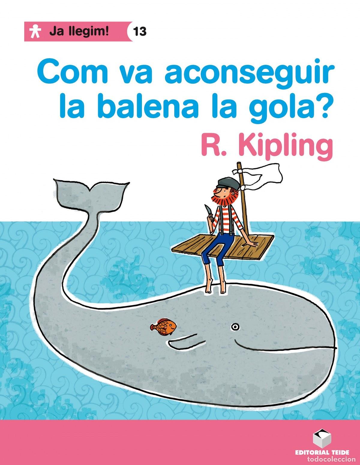 books: JA LLEGIM! 013 - COM VA ACONSEGUIR LA BALENA LA GOLA? -R. KIPLING- - VV.AA. Traducci&oacute;n: GASOL, ANNA