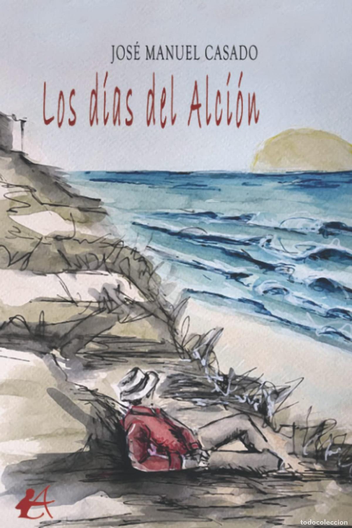 Libros: LOS DIAS DEL ALCION - Casado, Jose Manuel