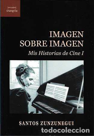 Libri: IMAGEN SOBRE IMAGEN MIS HISTORIA DE CINE 1 - ZUNZUNEGUI, SANTOS