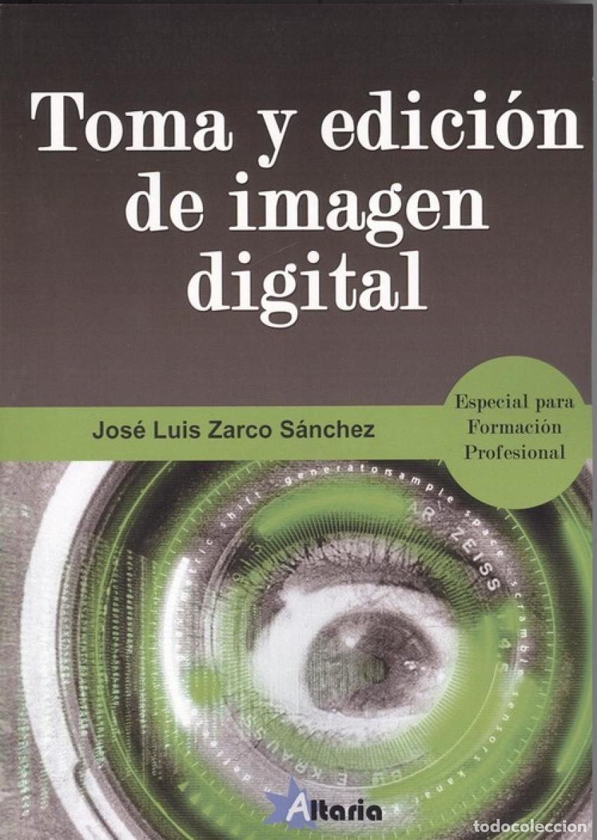 Libros: TOMA Y EDICI&Oacute;N DE IM&Aacute;GEN DIGITAL - Zarco S&aacute;nchez, Jose Luis