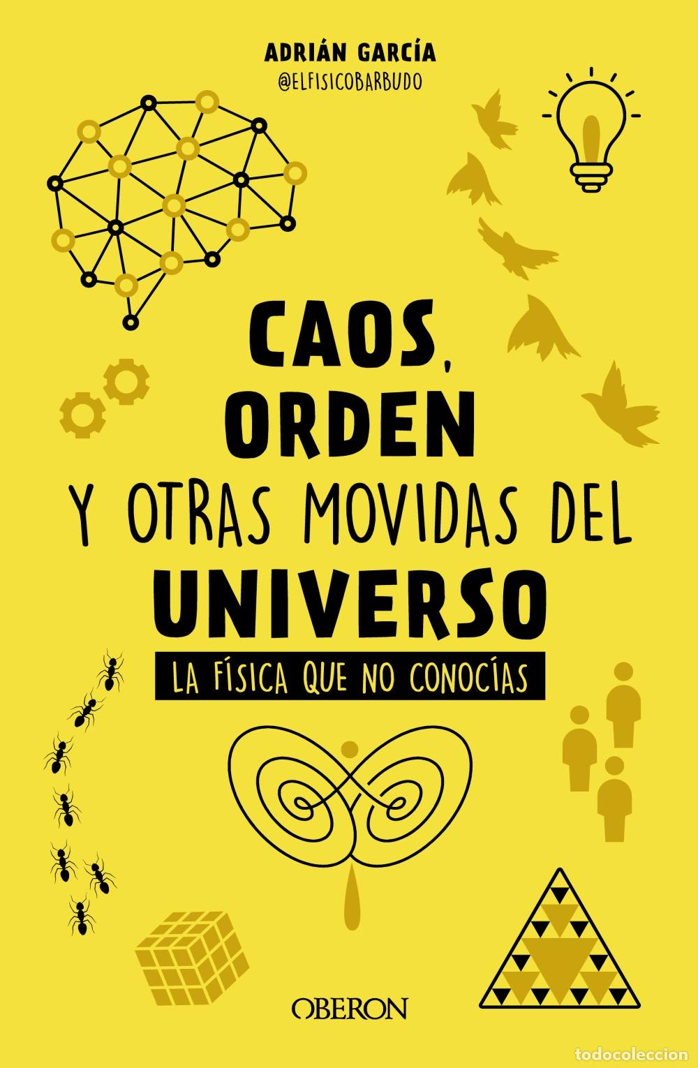 Libros: CAOS, ORDEN Y OTRAS MOVIDAS DEL UNIVERSO - Garc&iacute;a, Adri&aacute;n (@elf&iacute;sicobarbudo)